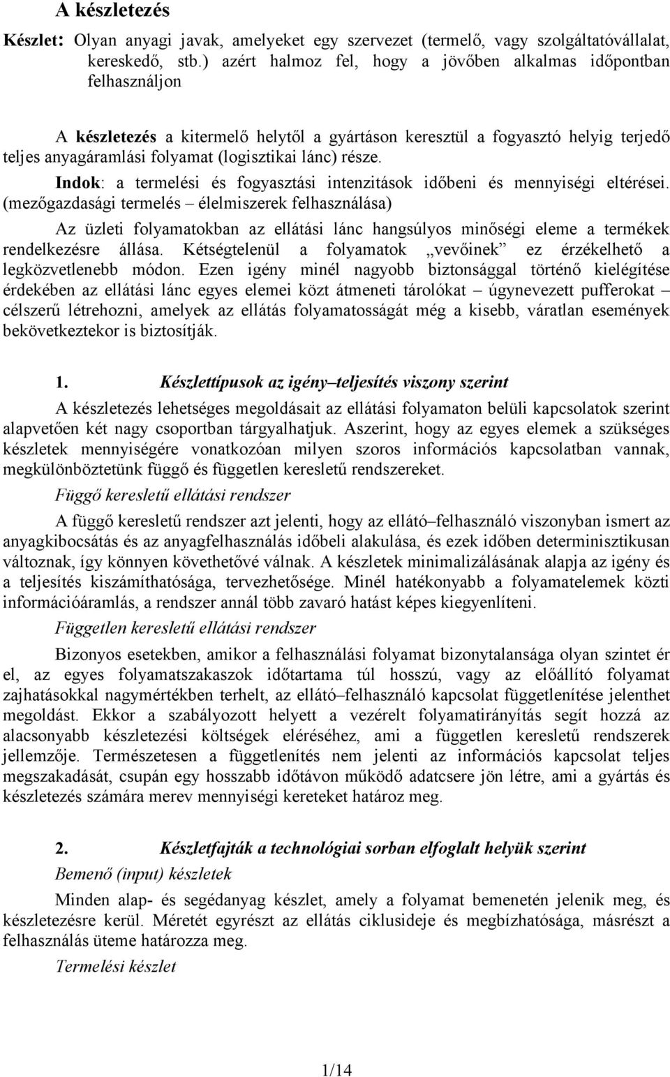 lánc) része. Indok: a termelési és fogyasztási intenzitások időbeni és mennyiségi eltérései.