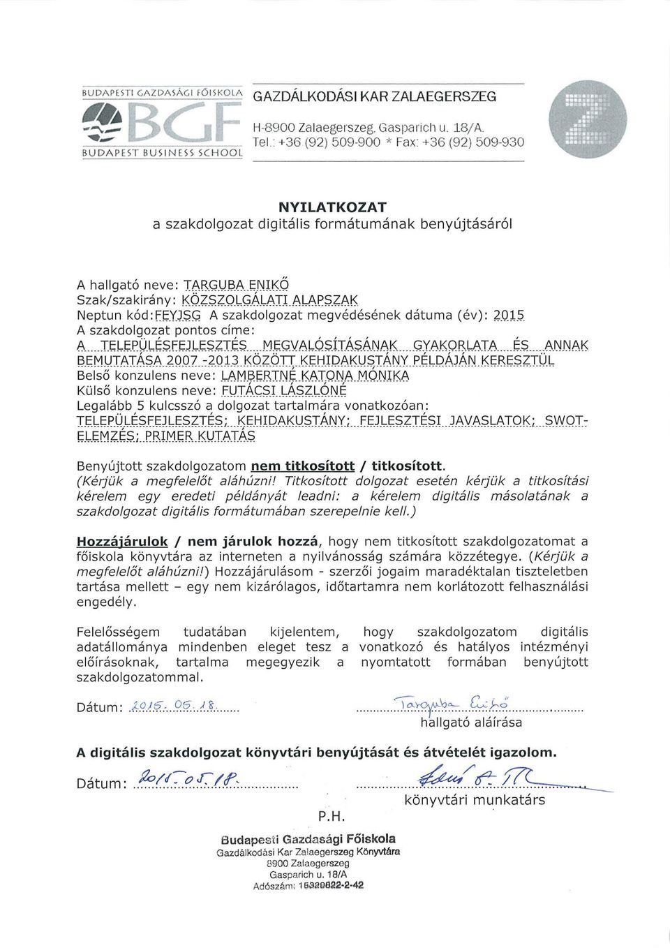 ~At:;J'UKÖ Szak/sza kirá ny: K02s2Ql_,GAl_l\IIAVlf's2AK Neptun kód: ft:;.yjsg A szakdolgozat megvédésének dátuma (év): 2.0J.!? A szakdolgozat pontos címe: A... It:;~.I;.f'Ül_,é.Sft:;JLI;.S~Tés... M.