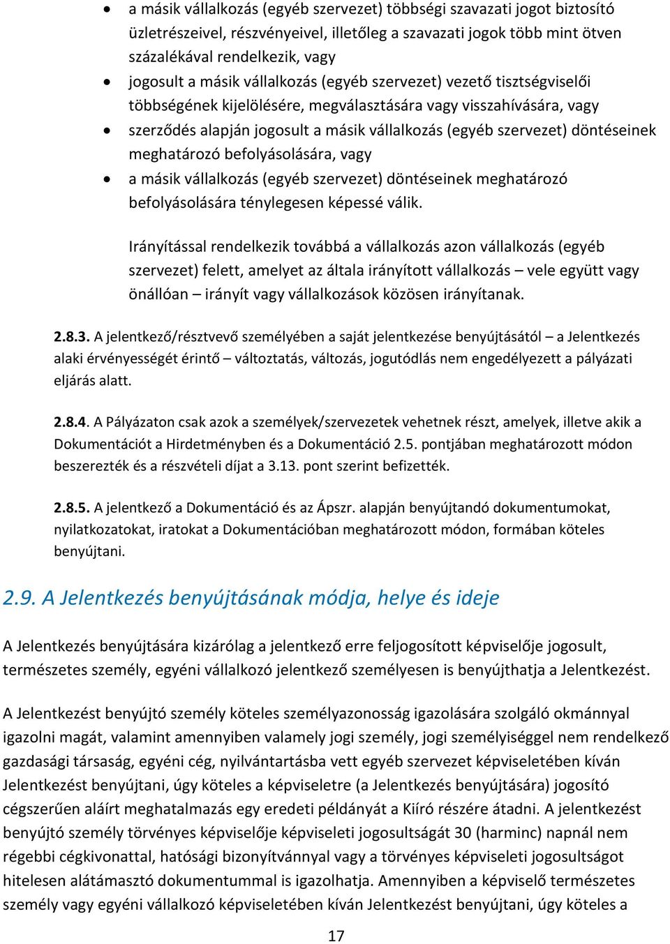 meghatározó befolyásolására, vagy a másik vállalkozás (egyéb szervezet) döntéseinek meghatározó befolyásolására ténylegesen képessé válik.