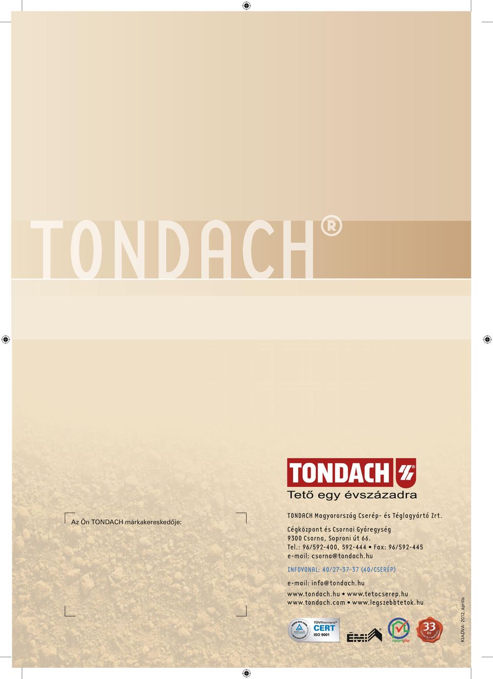 : 96/592-400, 592-444 Fax: 96/592-445 e-mail: csorna@tondach.