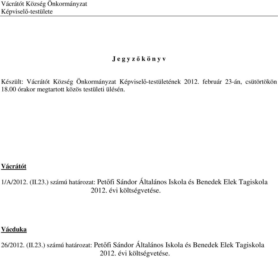 Vácrátót 1/A/2012. (II.23.) számú határozat: Petőfi Sándor Általános Iskola és Benedek Elek Tagiskola 2012.