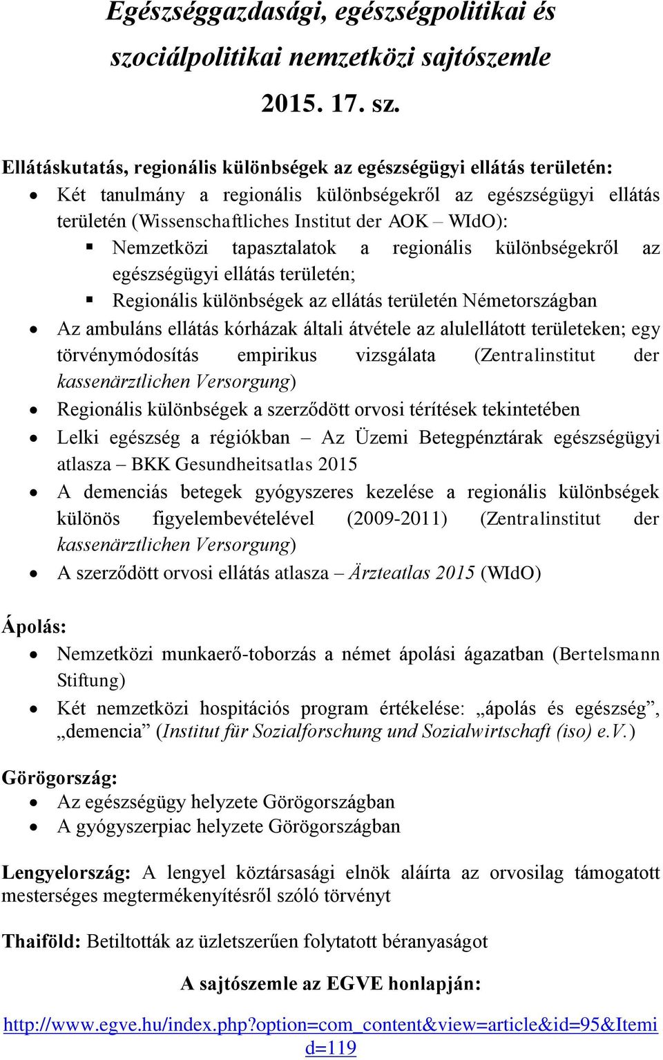 Ellátáskutatás, regionális különbségek az egészségügyi ellátás területén: Két tanulmány a regionális különbségekről az egészségügyi ellátás területén (Wissenschaftliches Institut der AOK WIdO):