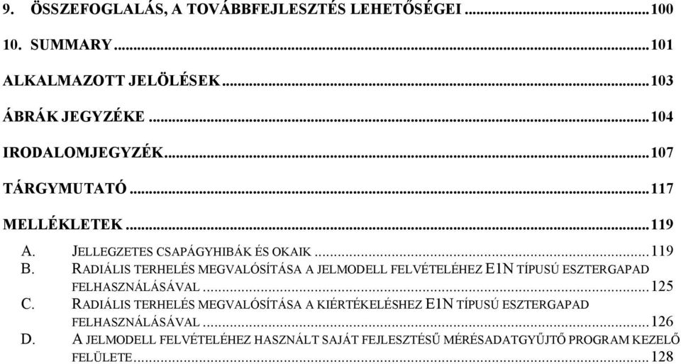RADIÁLIS TERHELÉS MEGVALÓSÍTÁSA A JELMODELL FELVÉTELÉHEZ E1N TÍPUSÚ ESZTERGAPAD FELHASZNÁLÁSÁVAL... 15 C.