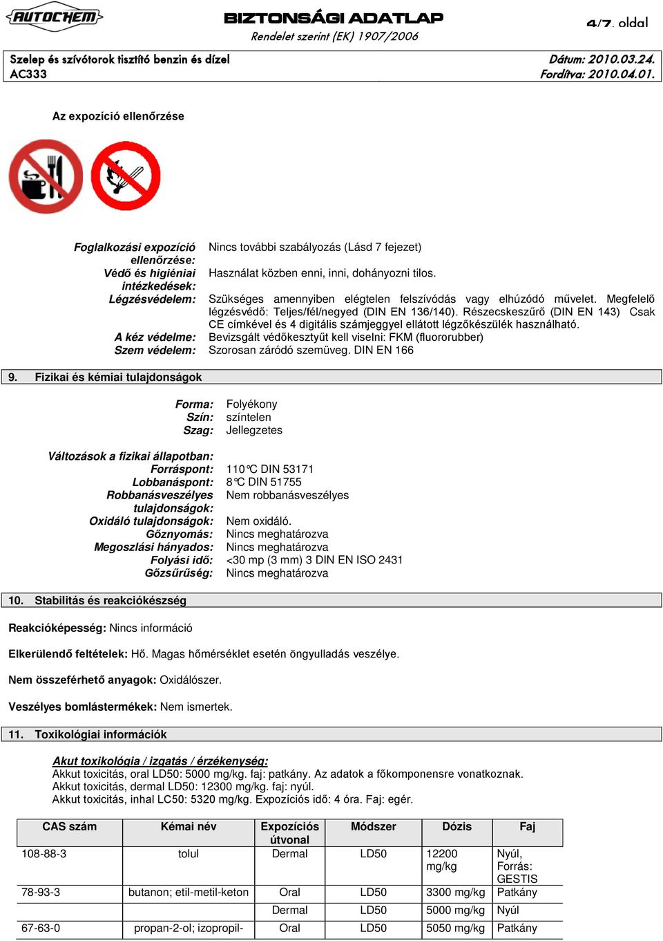 Megfelelő légzésvédő: Teljes/fél/negyed (DIN EN 136/140). Részecskeszűrő (DIN EN 143) Csak CE címkével és 4 digitális számjeggyel ellátott légzőkészülék használható.