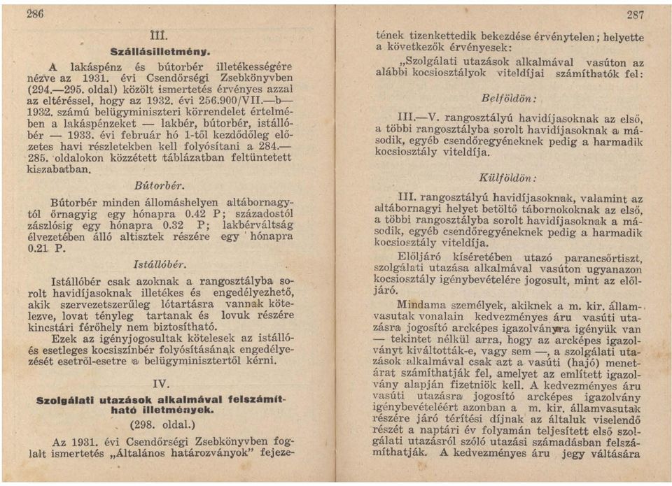 zetes havi részletekben kell folyósítani a 284.- 285. 'oldalokon közzétett rtáblázatban feltüntetett kiszabartban. Bútorbér. Bútorbér mínden állomáshelyen altábornagytól őrnagyig egy hónapra 0.