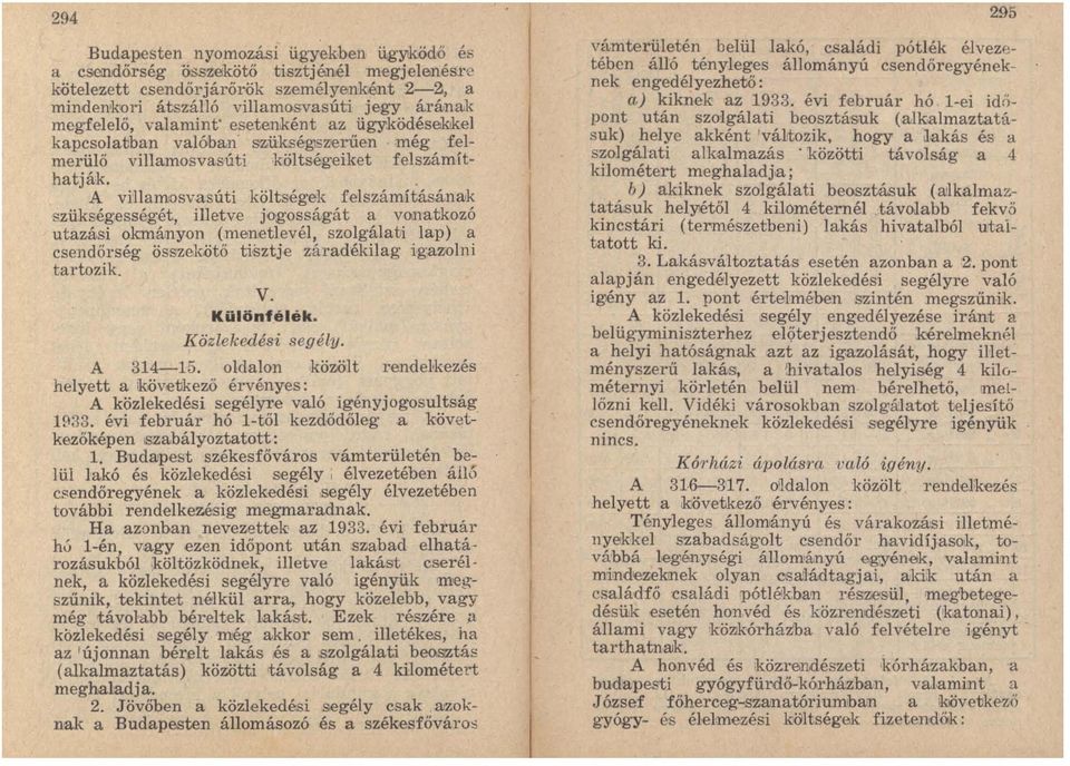 az ügyködésekkel kapcsolatban valóban' sz,ükséglszerűen még felmerülő villamosvasúti költségeiket fels.,;ámíthatják.