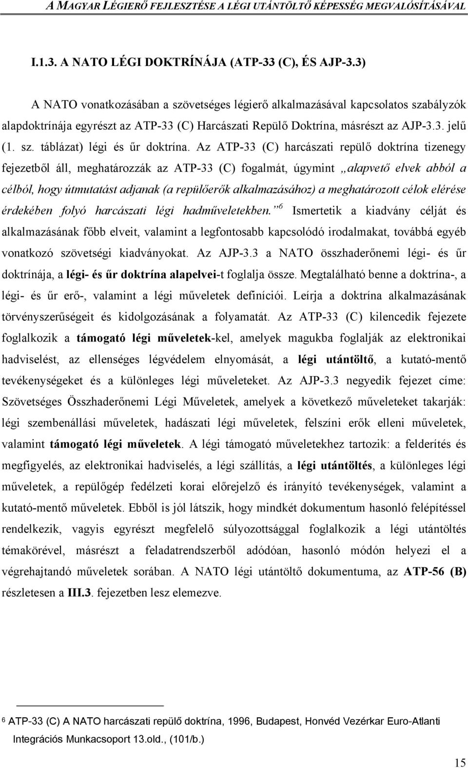 Az ATP-33 (C) harcászati repülő doktrína tizenegy fejezetből áll, meghatározzák az ATP-33 (C) fogalmát, úgymint alapvető elvek abból a célból, hogy útmutatást adjanak (a repülőerők alkalmazásához) a