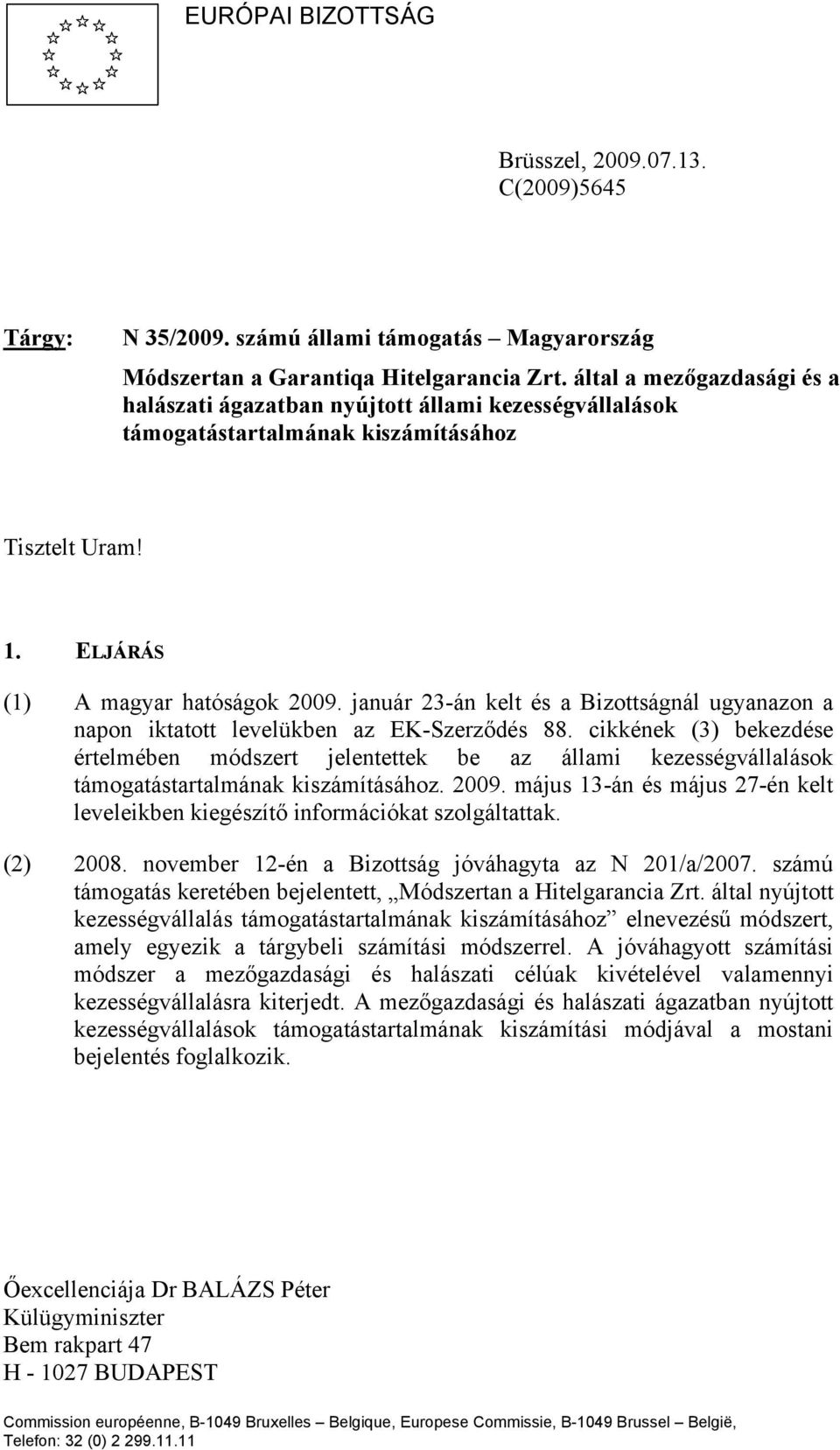 január 23-án kelt és a Bizottságnál ugyanazon a napon iktatott levelükben az EK-Szerződés 88.