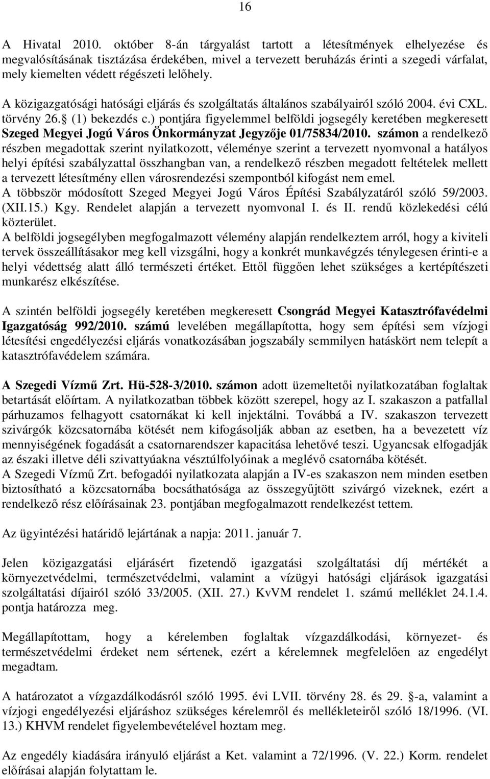 A közigazgatósági hatósági eljárás és szolgáltatás általános szabályairól szóló 2004. évi CXL. törvény 26. (1) bekezdés c.