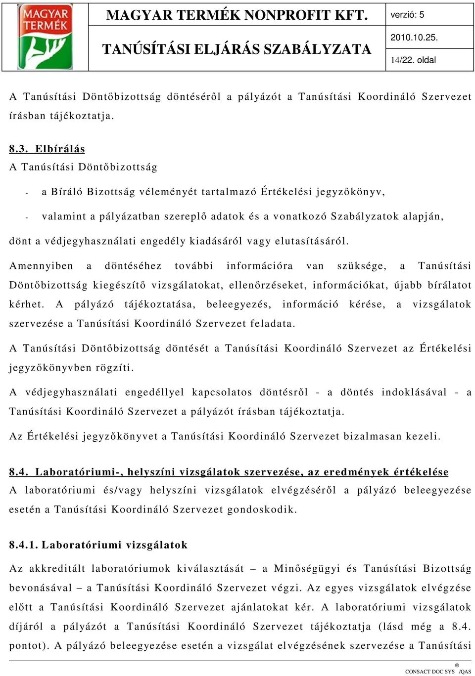 védjegyhasználati engedély kiadásáról vagy elutasításáról.