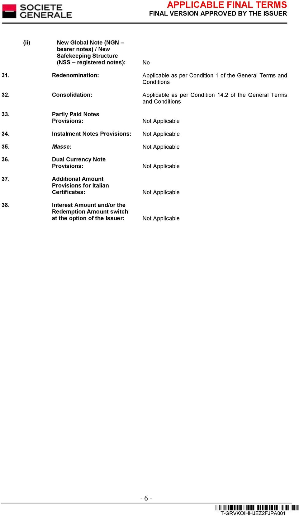 2 of the General Terms and Conditions 33. Partly Paid Notes Provisions: 34. Instalment Notes Provisions: 35. Masse: 36.