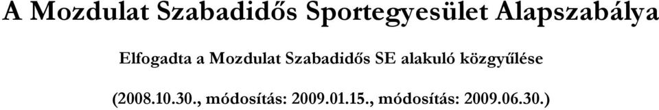 Szabadidıs SE alakuló közgyőlése (2008.10.