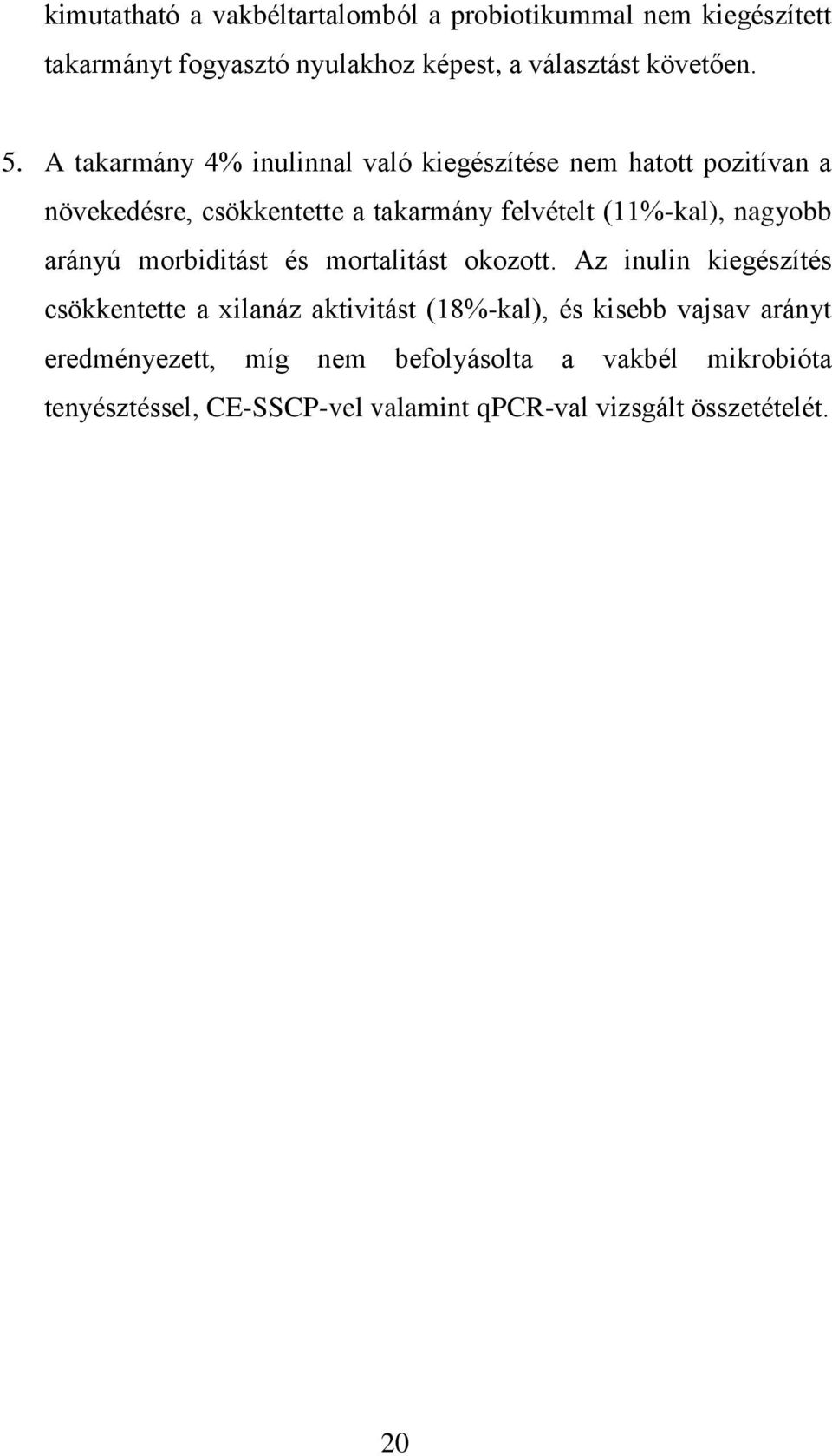 nagyobb arányú morbiditást és mortalitást okozott.