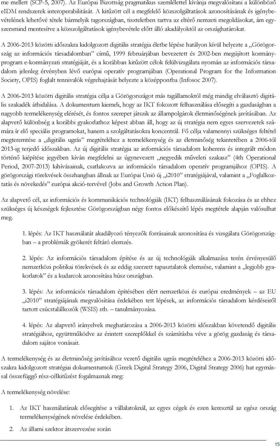 közszlgáltatásk igénybevétele elıtt álló akadályktól az rszághatárkat.