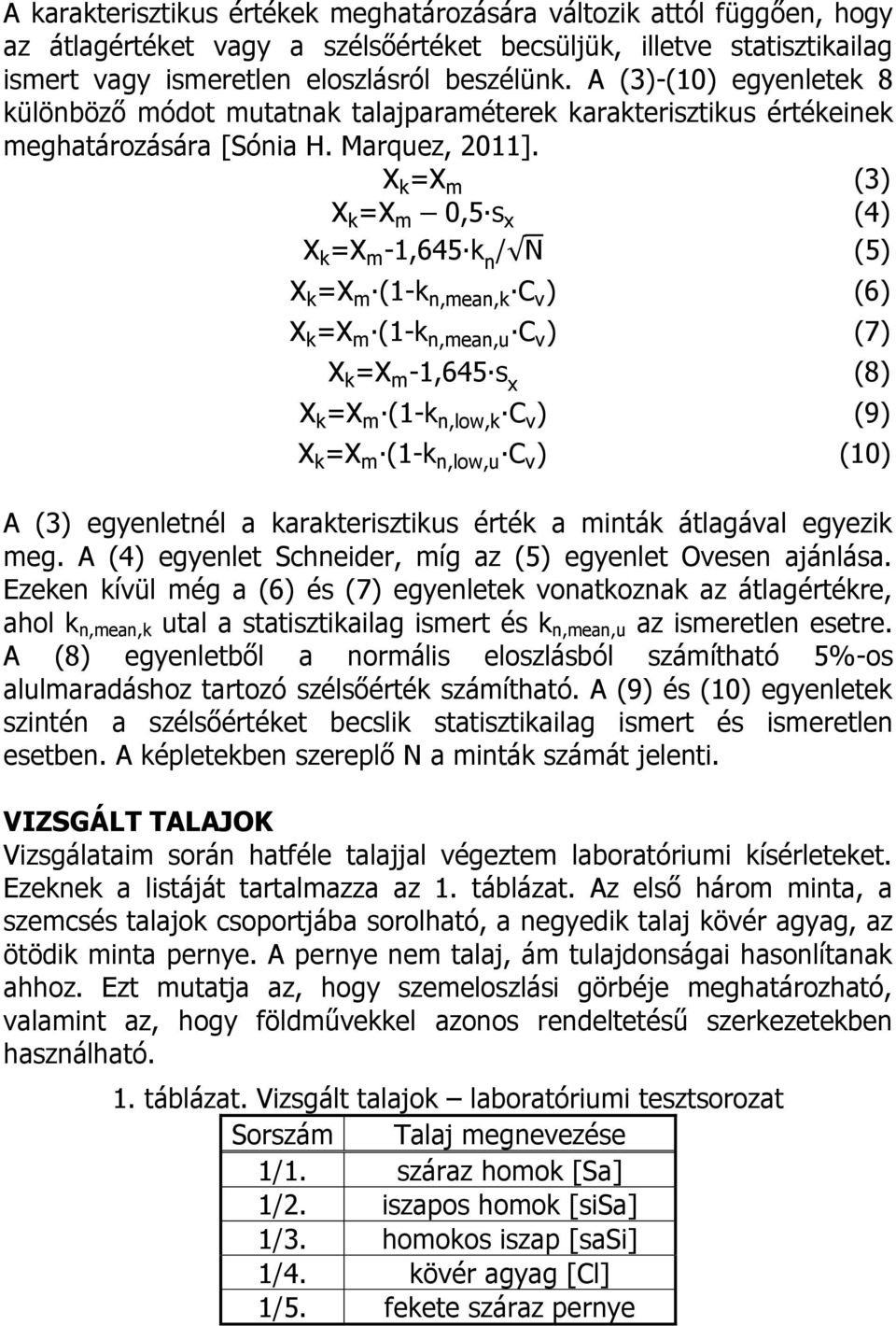 X k X m (3) X k X m 0, s (4) X k X m -1, k n N (5) X k X m (1-k n,mean,k v ) (6) X k X m (1-k n,mean,u v ) (7) X k X m -1, s (8) X k X m (1-k n,lo,k v ) (9) X k X m (1-k n,lo,u v ) (10) A (3)