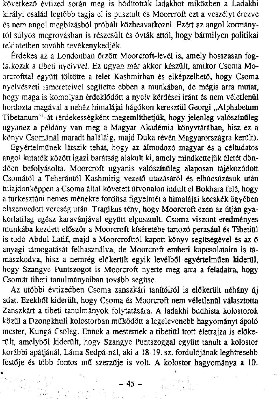 Érdekes az a Londonban őrzött Moorcroft-levél is, amely hosszasan foglalkozik a tibeti nyelvvel.