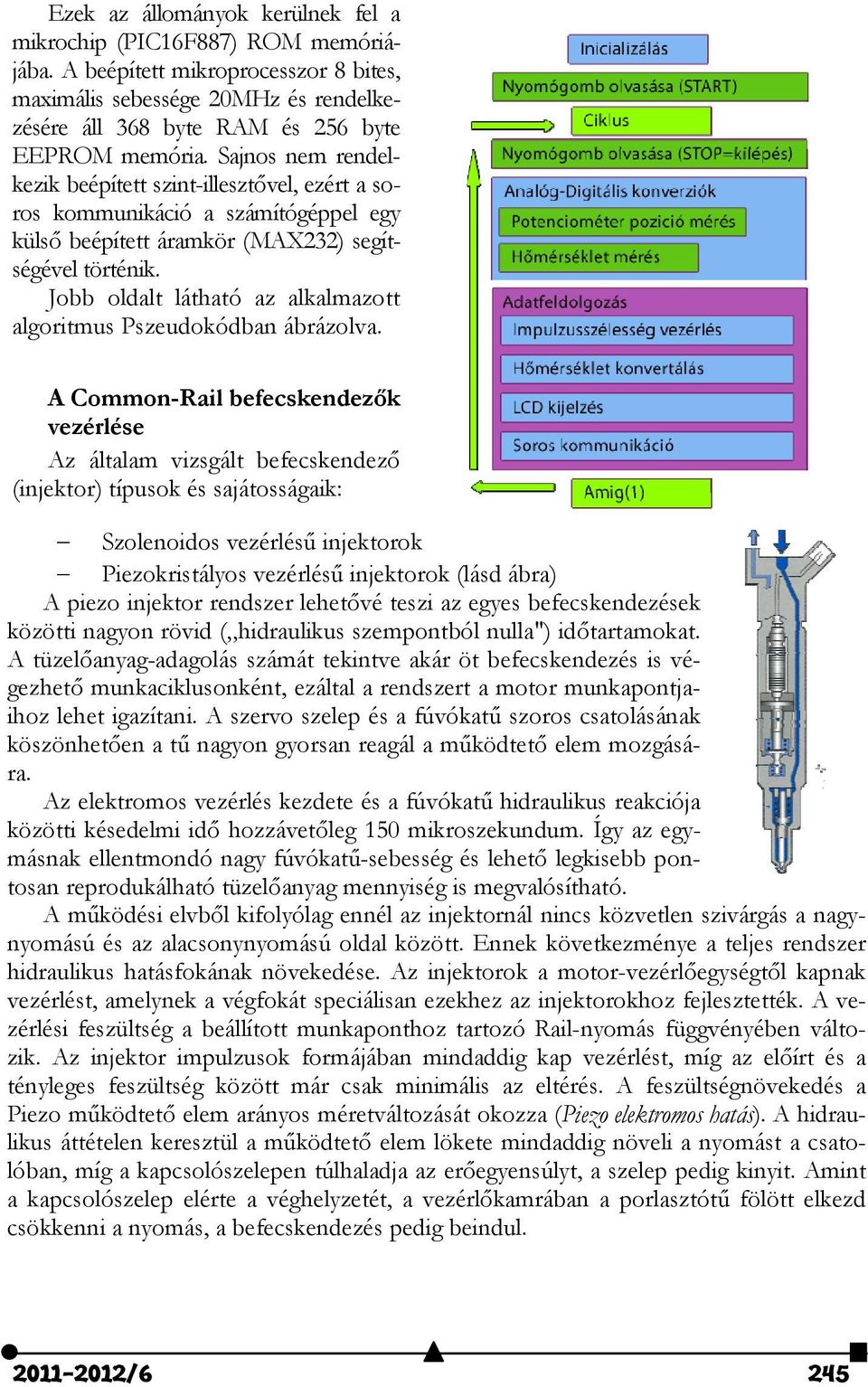 Jobb oldalt látható az alkalmazott algoritmus Pszeudokódban ábrázolva.