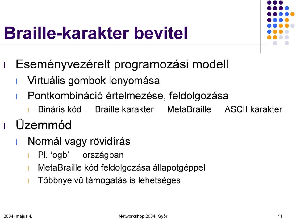 karakter Üzemmód Normál vagy rövidírás Pl.