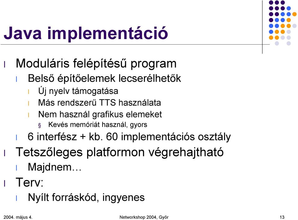 memóriát használ, gyors 6 interfész + kb.