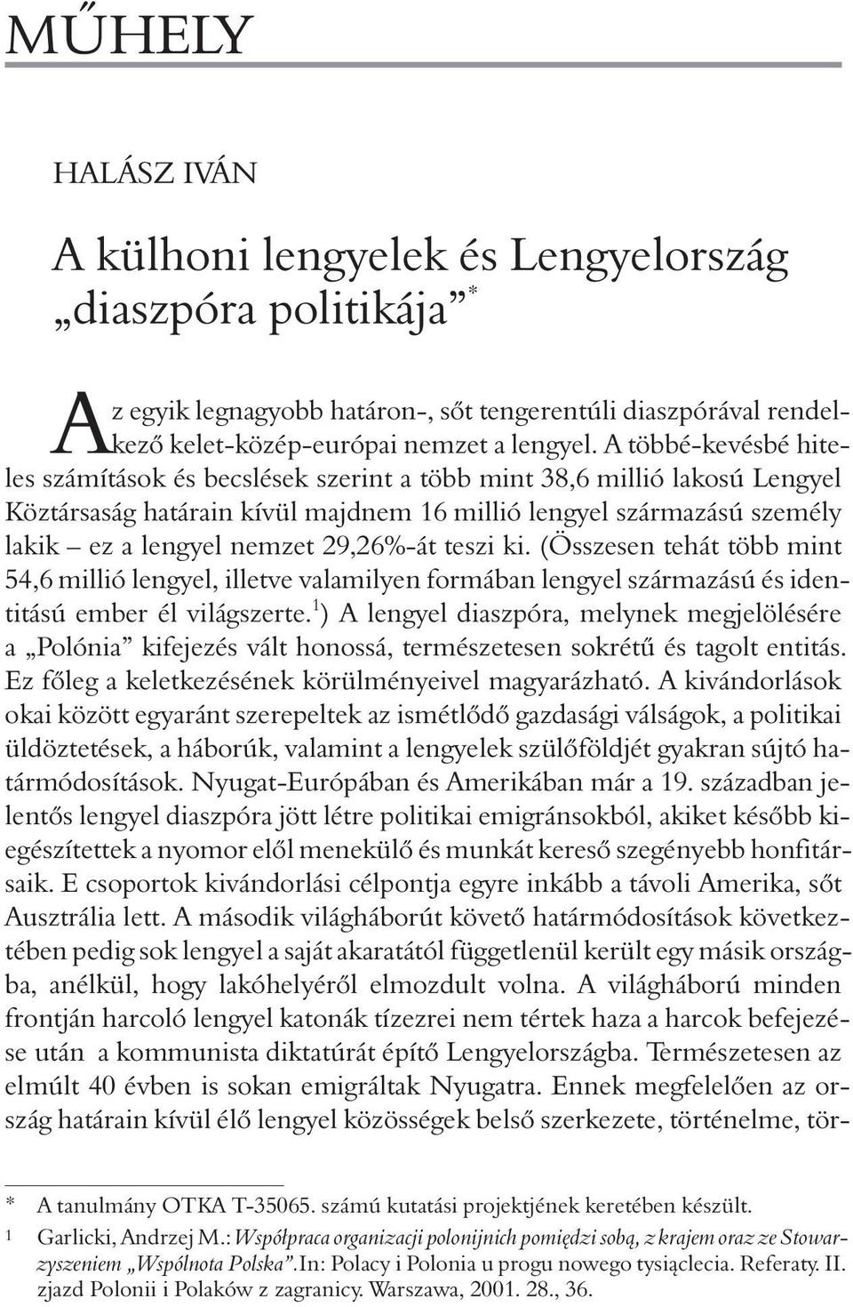 29,26%-át teszi ki. (Összesen tehát több mint 54,6 millió lengyel, illetve valamilyen formában lengyel származású és identitású ember él világszerte.