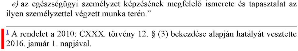 munka terén. 1 A rendelet a 2010: CXXX. törvény 12.