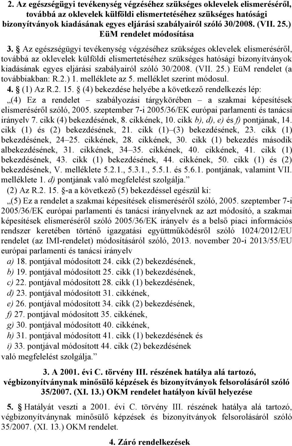 Az egészségügyi tevékenység végzéséhez szükséges oklevelek elismeréséről, továbbá az oklevelek külföldi elismertetéséhez szükséges hatósági bizonyítványok kiadásának egyes eljárási szabályairól szóló