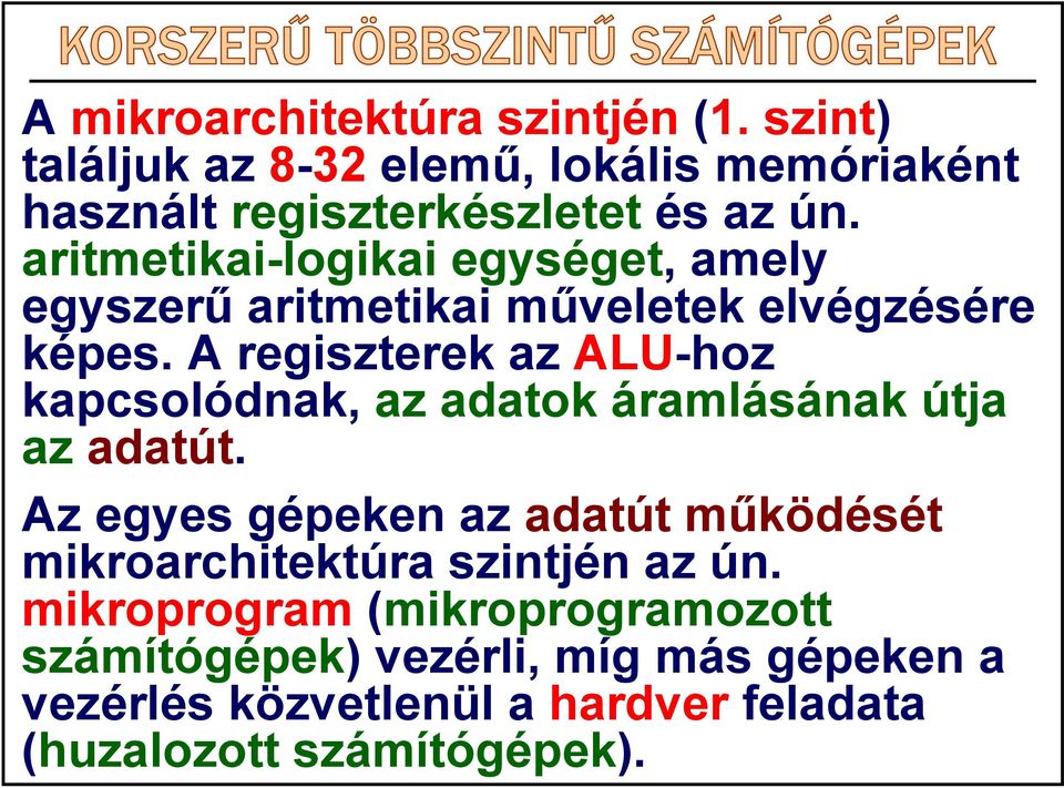 A regiszterek az ALU-hoz kapcsolódnak, az adatok áramlásának útja az adatút.