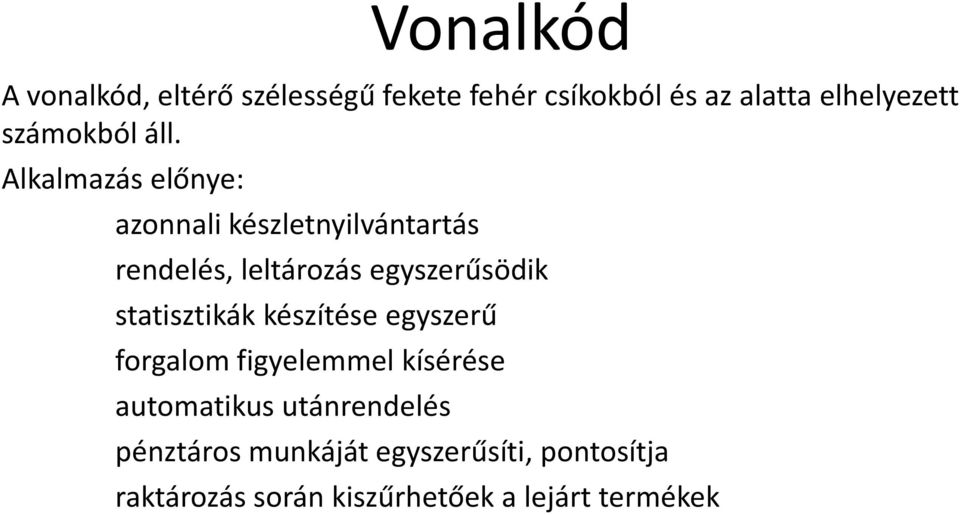 Alkalmazás előnye: azonnali készletnyilvántartás rendelés, leltározás egyszerűsödik