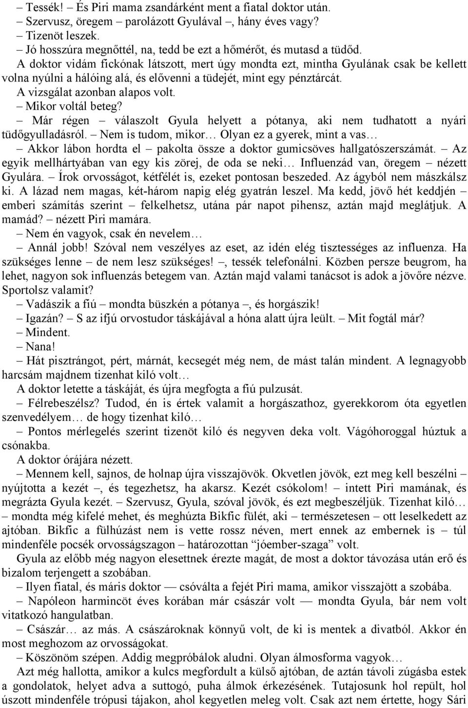 Mikor voltál beteg? Már régen válaszolt Gyula helyett a pótanya, aki nem tudhatott a nyári tüdőgyulladásról.