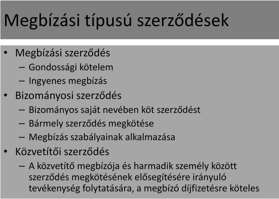 Megbízás szabályainak alkalmazása Közvetítői szerződés A közvetítő megbízója és harmadik