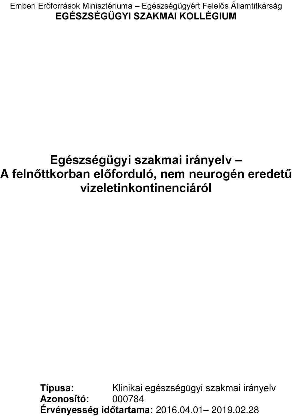 előforduló, nem neurogén eredetű vizeletinkontinenciáról Típusa: Klinikai