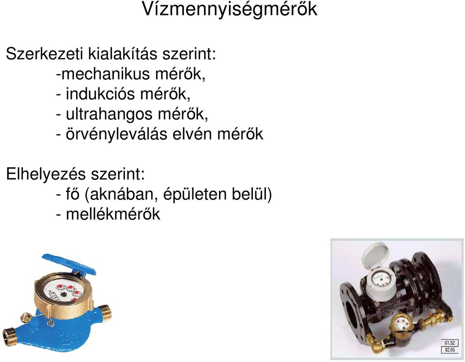 mérők, - örvényleválás elvén mérők Elhelyezés szerint: