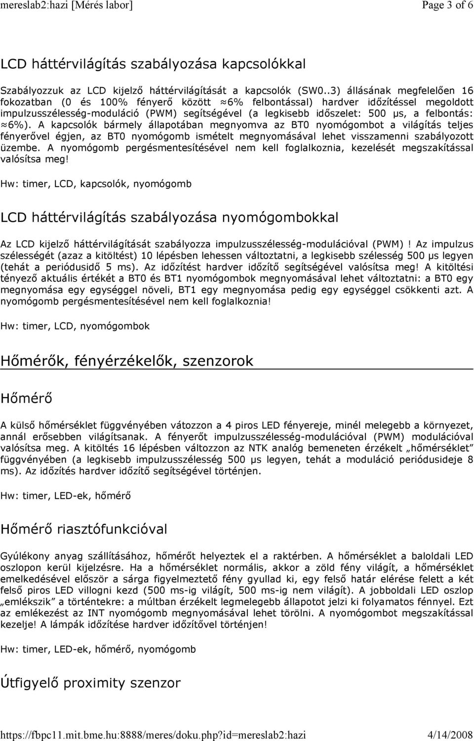 felbontás: 6%). A kapcsolók bármely állapotában megnyomva az BT0 nyomógombot a világítás teljes fényerővel égjen, az BT0 nyomógomb ismételt megnyomásával lehet visszamenni szabályozott üzembe.