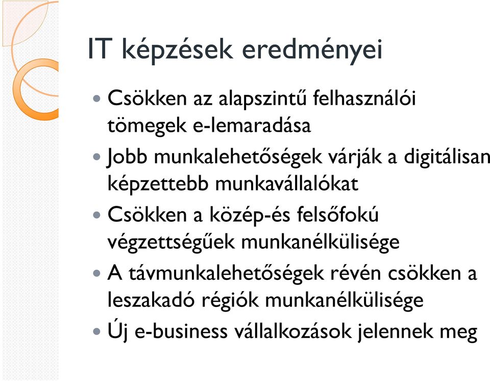 közép-és felsőfokú végzettségűek munkanélkülisége A távmunkalehetőségek révén