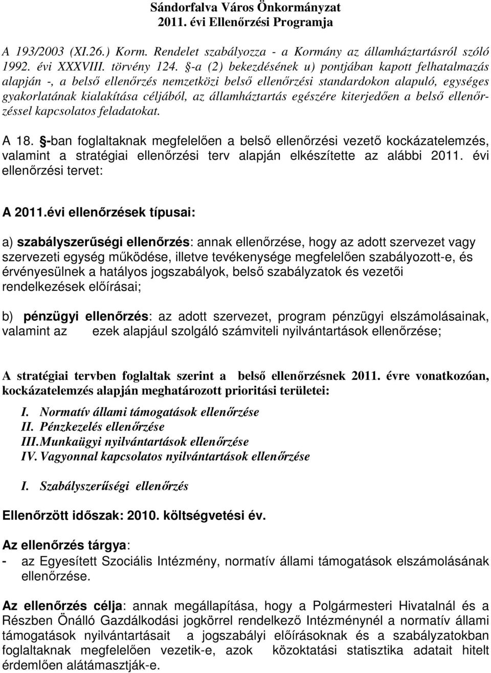 egészére kiterjedıen a belsı ellenırzéssel kapcsolatos feladatokat. A 18.