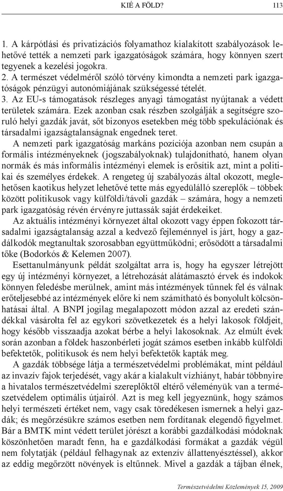 Az EU-s támogatások részleges anyagi támogatást nyújtanak a védett területek számára.