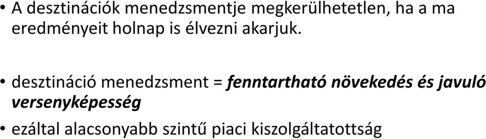 desztináció menedzsment = fenntartható növekedés és