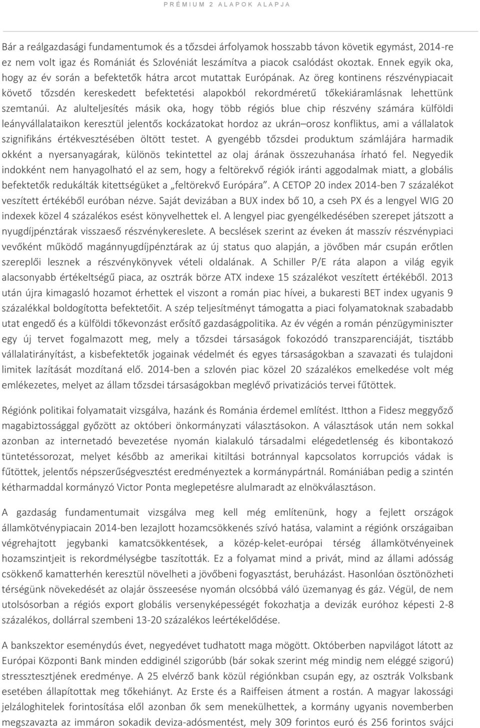 Az öreg kontinens részvénypiacait követő tőzsdén kereskedett befektetési alapokból rekordméretű tőkekiáramlásnak lehettünk szemtanúi.