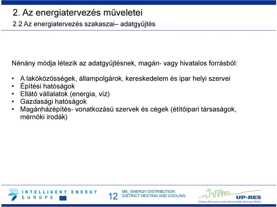 vagy hivatalos forrásból: A lakóközösségek, állampolgárok, kereskedelem és ipar helyi szervei