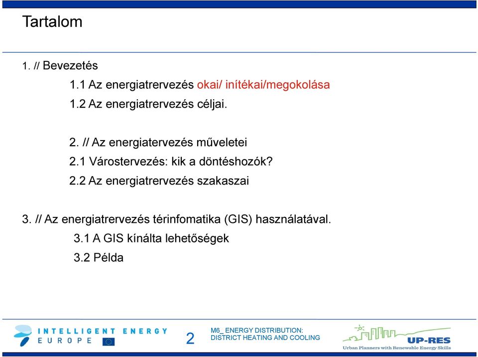 1 Várostervezés: kik a döntéshozók? 2.2 Az energiatrervezés szakaszai 3.