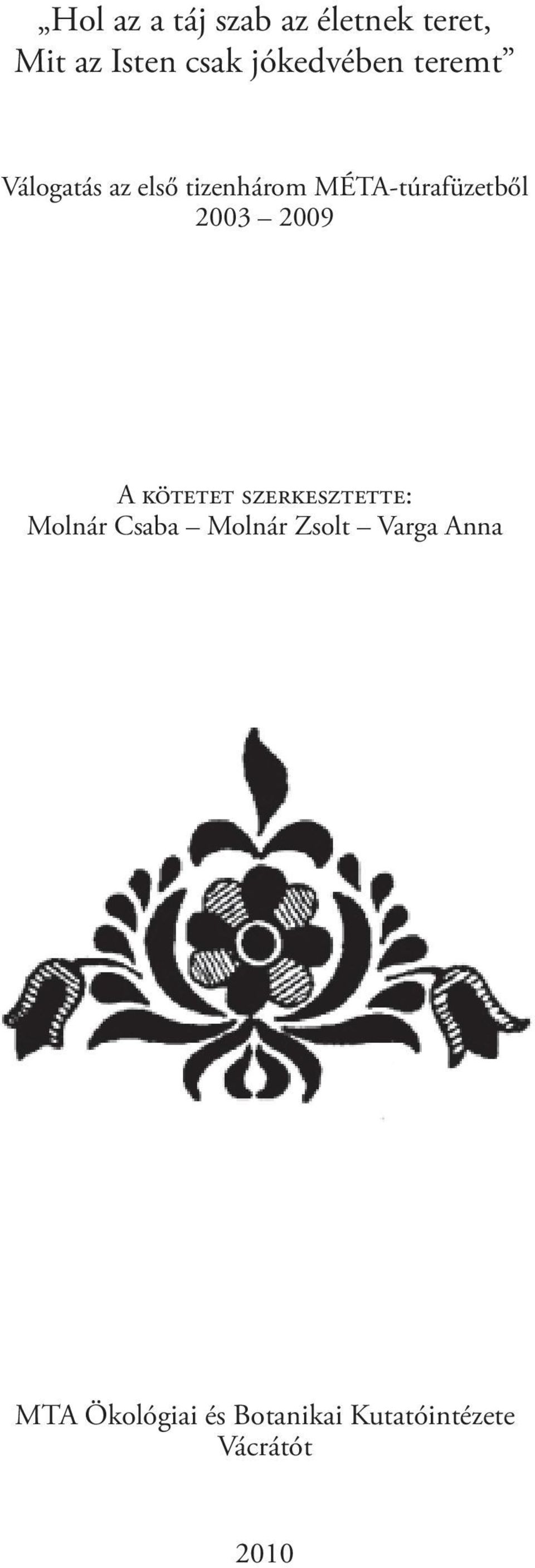 MÉTA-túrafüzetből 2003 2009 A kötetet szerkesztette: Molnár