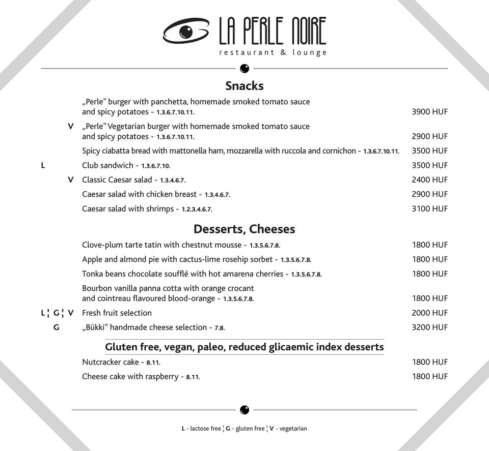 3.5.6.7.8. Apple and almond pie with cactus-lime rosehip sorbet - 1.3.5.6.7.8. Tonka beans chocolate soufflé with hot amarena cherries - 1.3.5.6.7.8. Bourbon vanilla panna cotta with orange crocant and cointreau flavoured blood-orange - 1.