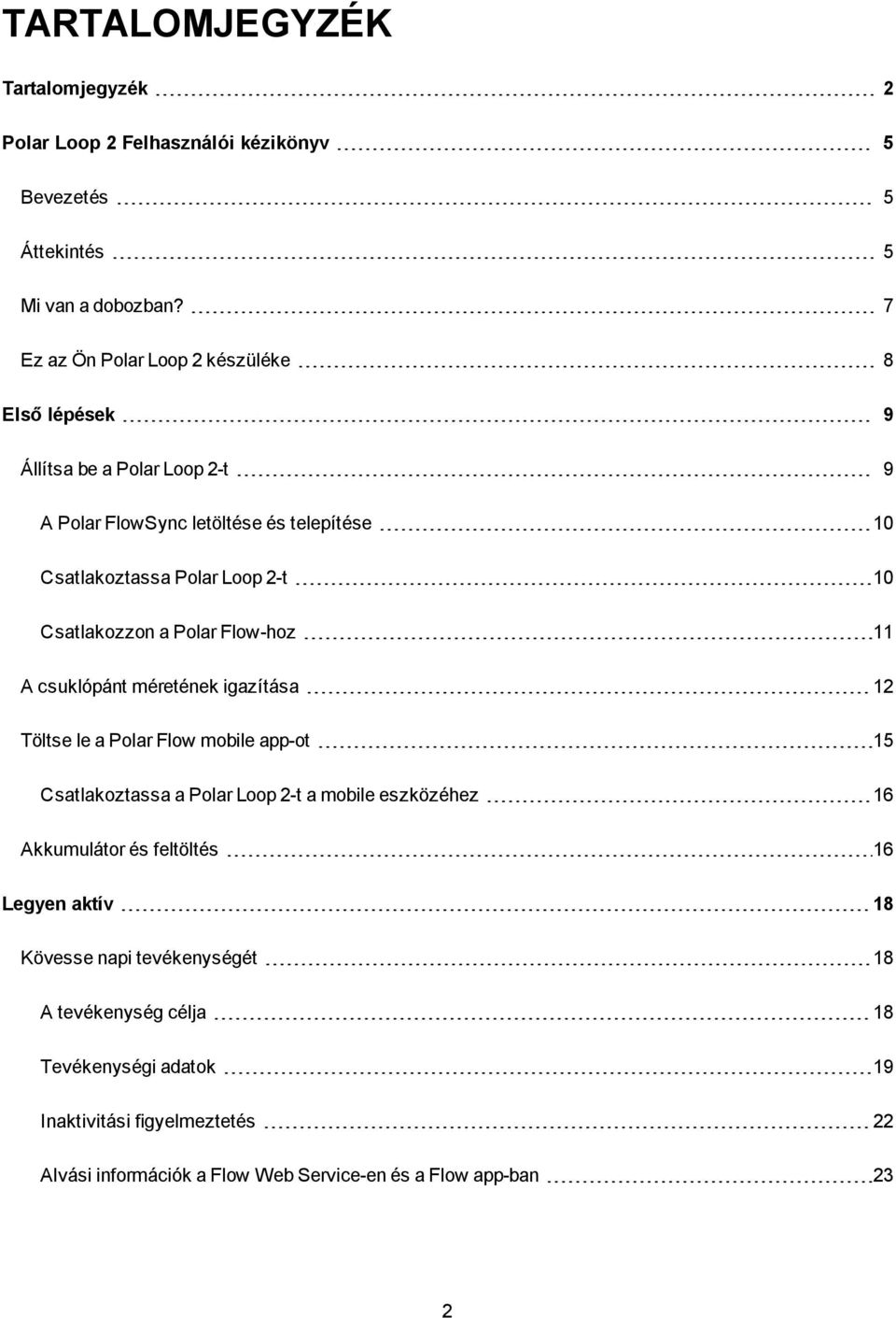 Csatlakozzon a Polar Flow-hoz 11 A csuklópánt méretének igazítása 12 Töltse le a Polar Flow mobile app-ot 15 Csatlakoztassa a Polar Loop 2-t a mobile eszközéhez