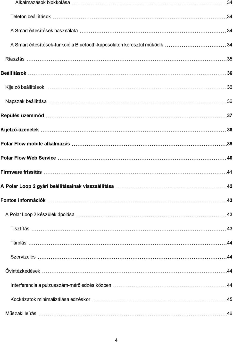 Flow Web Service 40 Firmware frissítés 41 A Polar Loop 2 gyári beállításainak visszaállítása 42 Fontos információk 43 A Polar Loop 2 készülék ápolása 43