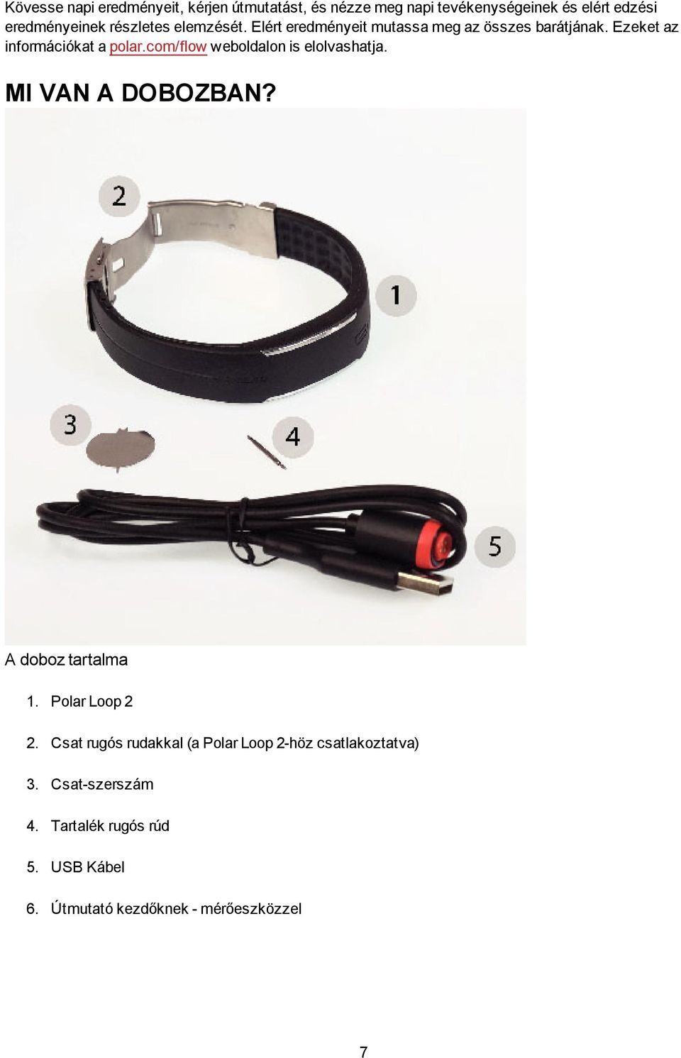 com/flow weboldalon is elolvashatja. MI VAN A DOBOZBAN? A doboz tartalma 1. Polar Loop 2 2.