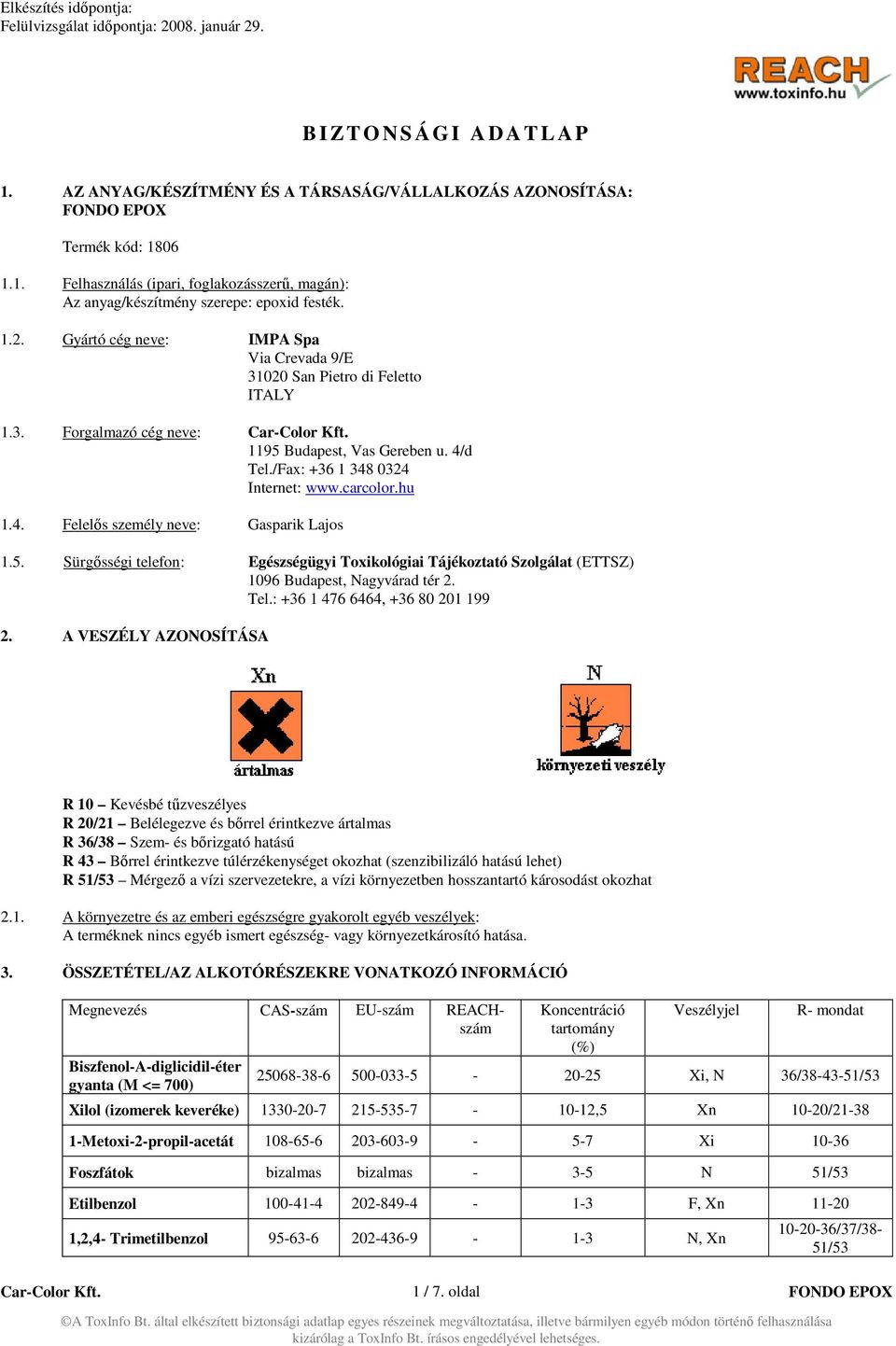 5. Sürgősségi telefon: Egészségügyi Toxikológiai Tájékoztató Szolgálat (ETTSZ) 1096 Budapest, Nagyvárad tér 2. Tel.: +36 1 476 6464, +36 80 201 199 2.