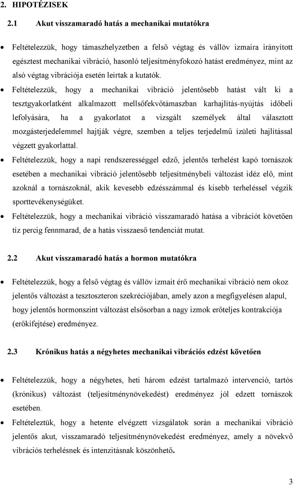 eredményez, mint az alsó végtag vibrációja esetén leírtak a kutatók.