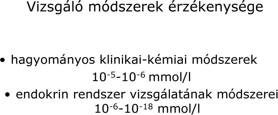 módszerek 10-5 -10-6 mmol/l endokrin