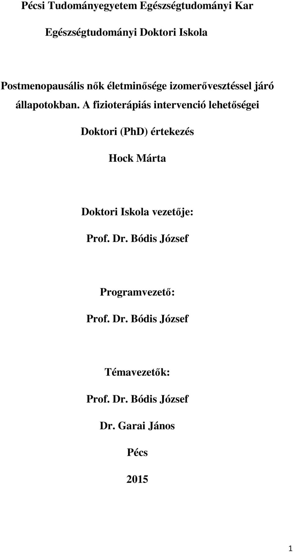 A fizioterápiás intervenció lehetőségei Doktori (PhD) értekezés Hock Márta Doktori Iskola