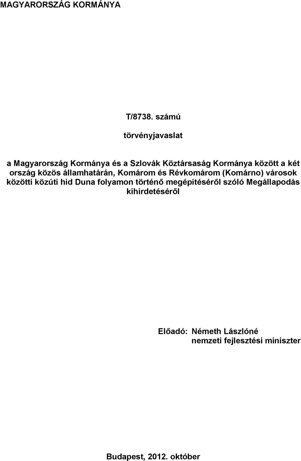 két ország közös államhatárán, Komárom és Révkomárom (Komárno) városok közötti közúti